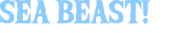 SEA BEAST 